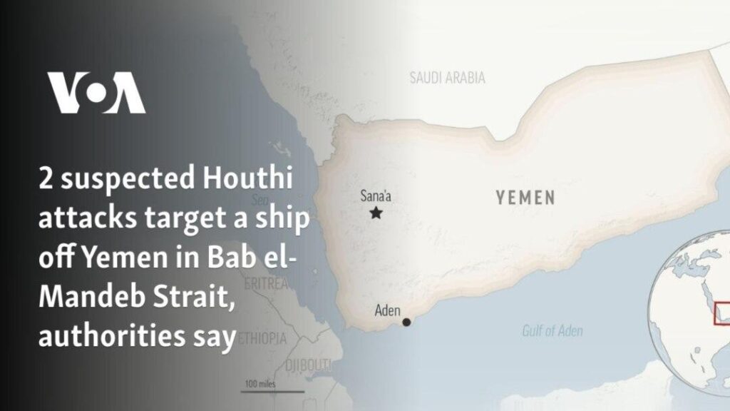 Yemen’s Houthi Rebels Target Ship in the Bab el-Mandeb Strait Off Red Sea